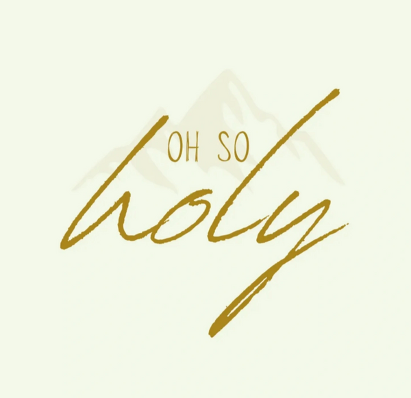 Oh So Holy